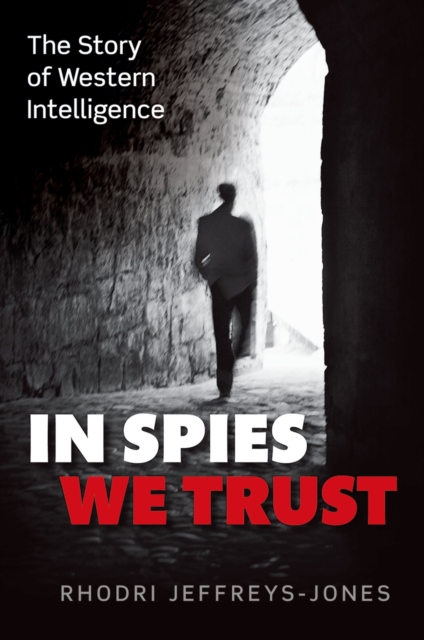In Spies We Trust : The Story of Western Intelligence, PDF eBook