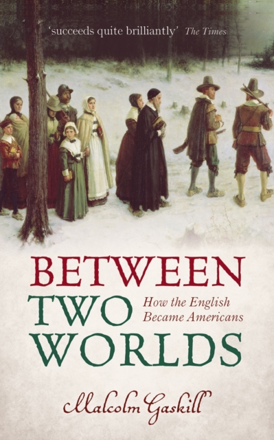 Between Two Worlds : How the English Became Americans, EPUB eBook