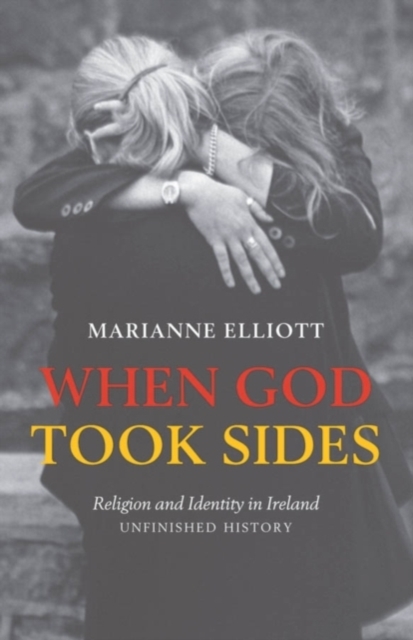 When God Took Sides : Religion and Identity in Ireland - Unfinished History, PDF eBook