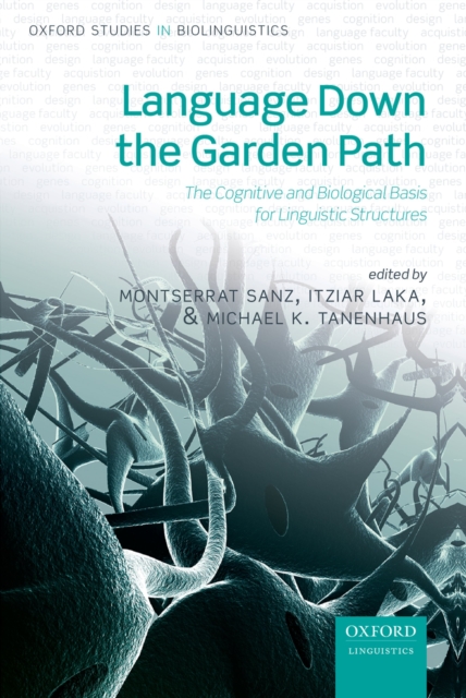 Language Down the Garden Path : The Cognitive and Biological Basis for Linguistic Structures, PDF eBook