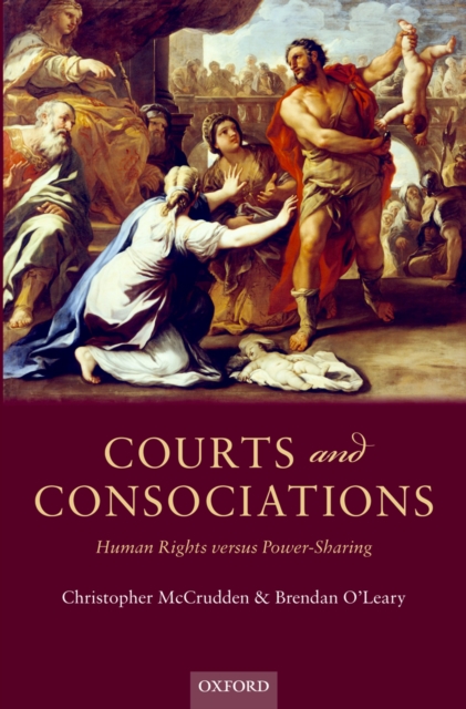 Courts and Consociations : Human Rights versus Power-Sharing, PDF eBook