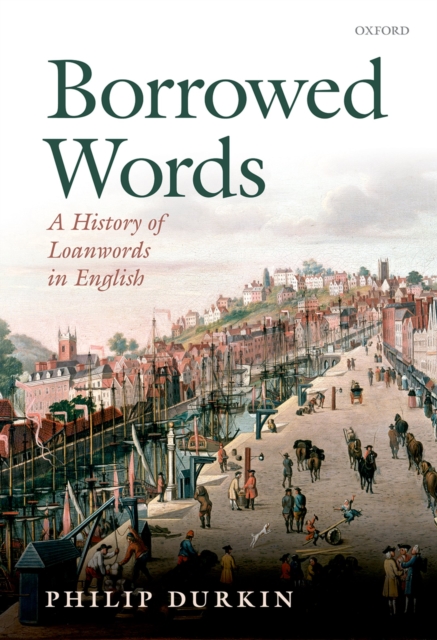 Borrowed Words : A History of Loanwords in English, EPUB eBook