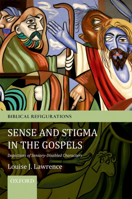 Sense and Stigma in the Gospels : Depictions of Sensory-Disabled Characters, PDF eBook