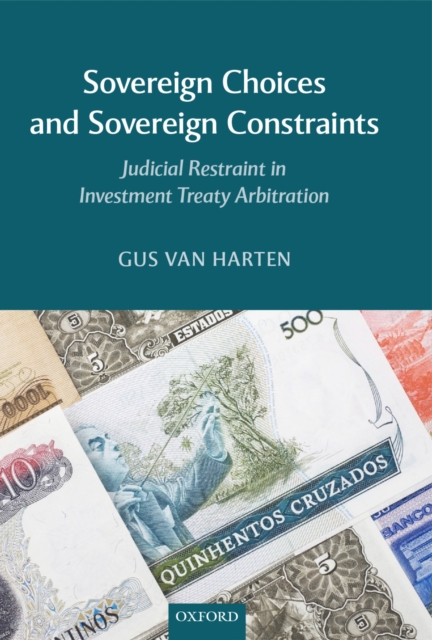 Sovereign Choices and Sovereign Constraints : Judicial Restraint in Investment Treaty Arbitration, PDF eBook