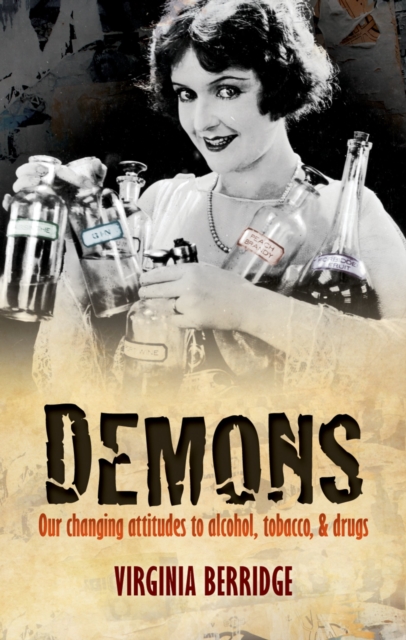 Demons : Our changing attitudes to alcohol, tobacco, and drugs, PDF eBook