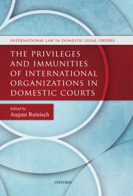 The Privileges and Immunities of International Organizations in Domestic Courts, PDF eBook