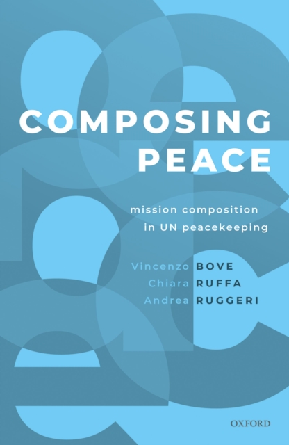 Composing Peace : Mission Composition in UN Peacekeeping, PDF eBook