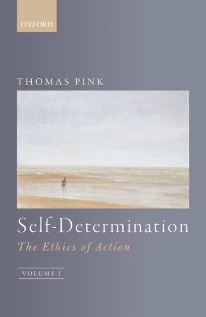 Self-Determination : The Ethics of Action, Volume 1, EPUB eBook
