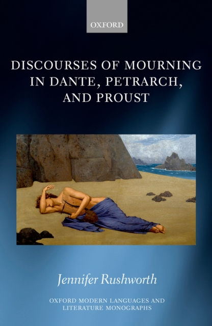 Discourses of Mourning in Dante, Petrarch, and Proust, PDF eBook