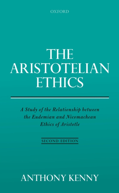 The Aristotelian Ethics : A Study of the Relationship between the Eudemian and Nicomachean Ethics of Aristotle, PDF eBook
