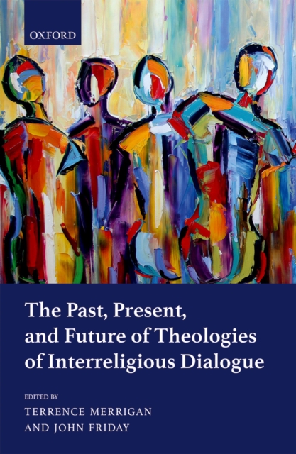 The Past, Present, and Future of Theologies of Interreligious Dialogue, EPUB eBook