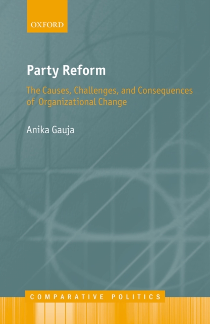 Party Reform : The Causes, Challenges, and Consequences of Organizational Change, EPUB eBook