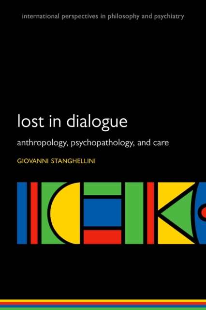 Lost in Dialogue : Anthropology, Psychopathology, and Care, PDF eBook