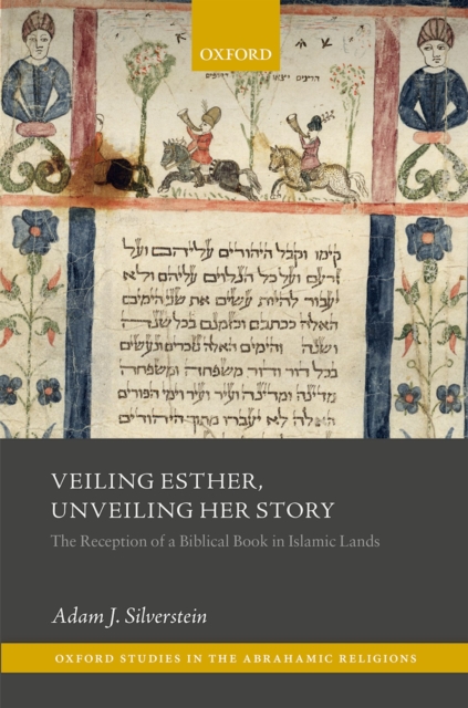 Veiling Esther, Unveiling Her Story : The Reception of a Biblical Book in Islamic Lands, PDF eBook