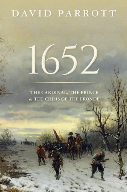 1652 : The Cardinal, the Prince, and the Crisis of the 'Fronde', EPUB eBook