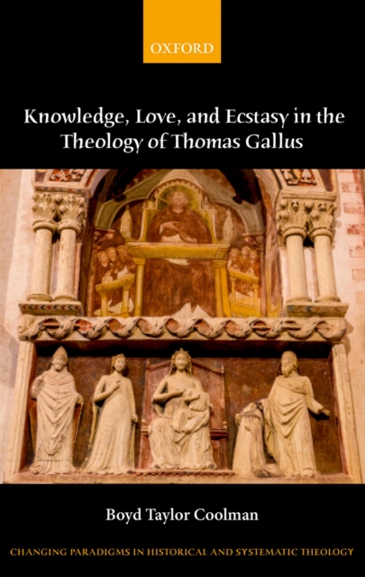 Knowledge, Love, and Ecstasy in the Theology of Thomas Gallus, EPUB eBook