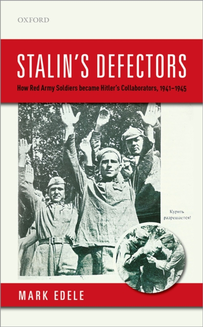 Stalin's Defectors : How Red Army Soldiers became Hitler's Collaborators, 1941-1945, PDF eBook