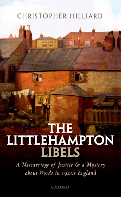 The Littlehampton Libels : A Miscarriage of Justice and a Mystery about Words in 1920s England, EPUB eBook