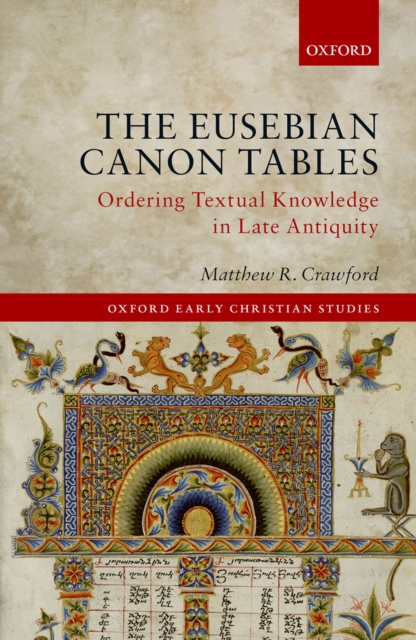 The Eusebian Canon Tables : Ordering Textual Knowledge in Late Antiquity, EPUB eBook