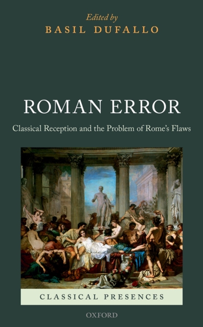 Roman Error : Classical Reception and the Problem of Rome's Flaws, PDF eBook