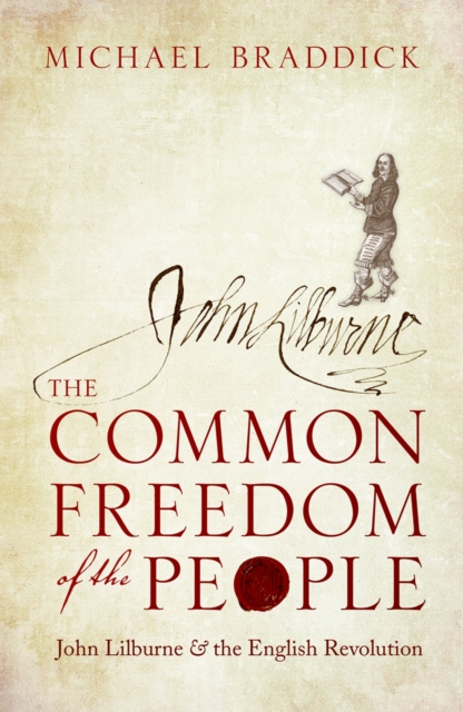 The Common Freedom of the People : John Lilburne and the English Revolution, PDF eBook