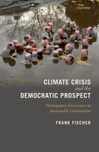 Climate Crisis and the Democratic Prospect : Participatory Governance in Sustainable Communities, EPUB eBook