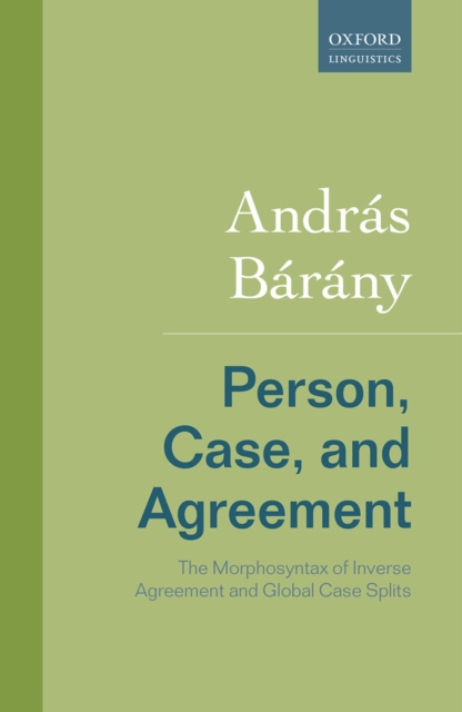 Person, Case, and Agreement : The Morphosyntax of Inverse Agreement and Global Case Splits, PDF eBook