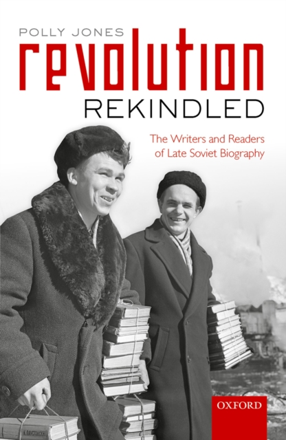 Revolution Rekindled : The Writers and Readers of Late Soviet Biography, EPUB eBook