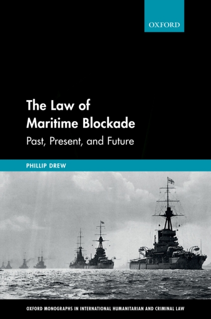 The Law of Maritime Blockade : Past, Present, and Future, PDF eBook