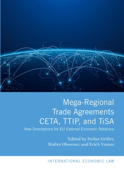 Mega-Regional Trade Agreements: CETA, TTIP, and TiSA : New Orientations for EU External Economic Relations, EPUB eBook