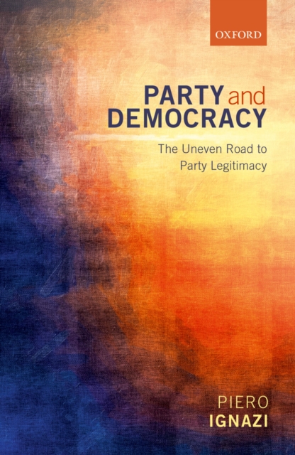 Party and Democracy : The Uneven Road to Party Legitimacy, EPUB eBook