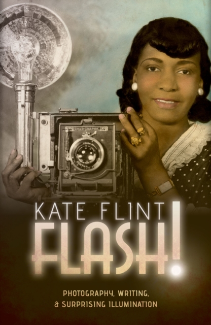 Flash! : Photography, Writing, and Surprising Illumination, PDF eBook