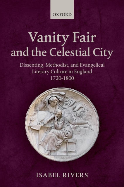 Vanity Fair and the Celestial City : Dissenting, Methodist, and Evangelical Literary Culture in England 1720-1800, PDF eBook