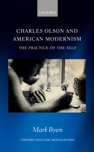 Charles Olson and American Modernism : The Practice of the Self, PDF eBook