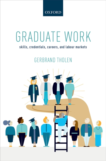 Graduate Work : Skills, Credentials, Careers, and Labour Markets, EPUB eBook