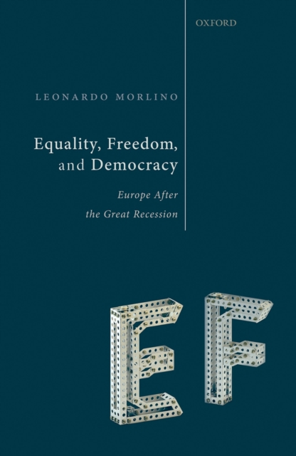 Equality, Freedom, and Democracy : Europe After the Great Recession, PDF eBook