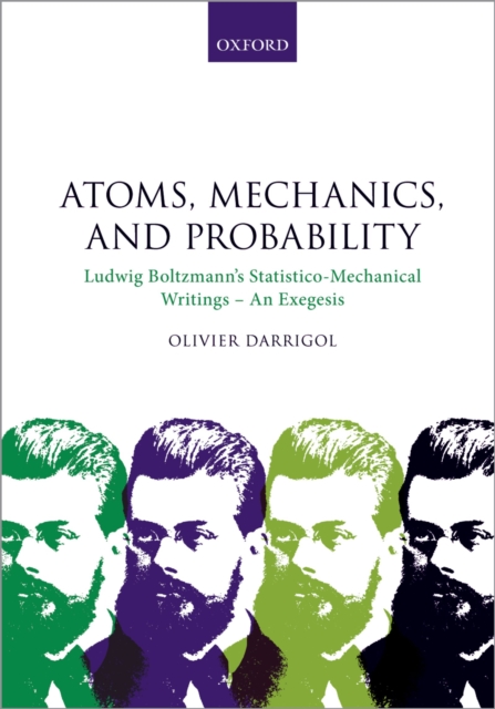 Atoms, Mechanics, and Probability : Ludwig Boltzmann's Statistico-Mechanical Writings - An Exegesis, PDF eBook