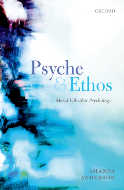 Psyche and Ethos : Moral Life After Psychology, EPUB eBook