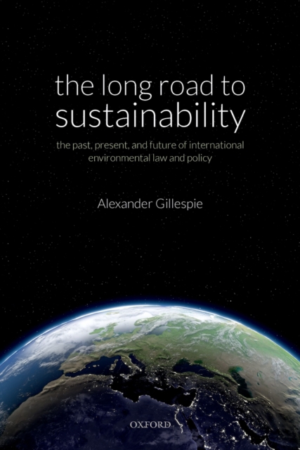 The Long Road to Sustainability : The Past, Present, and Future of International Environmental Law and Policy, EPUB eBook
