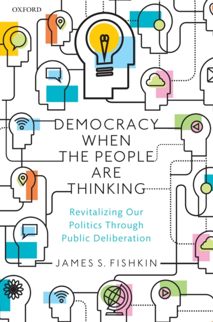 Democracy When the People Are Thinking : Revitalizing Our Politics Through Public Deliberation, PDF eBook