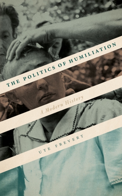 The Politics of Humiliation : A Modern History, PDF eBook