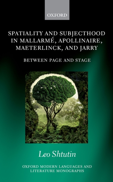 Spatiality and Subjecthood in Mallarme, Apollinaire, Maeterlinck, and Jarry : Between Page and Stage, PDF eBook