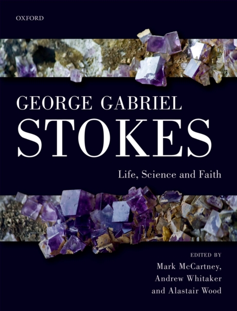 George Gabriel Stokes : Life, Science and Faith, PDF eBook