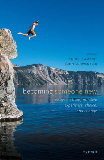 Becoming Someone New : Essays on Transformative Experience, Choice, and Change, PDF eBook