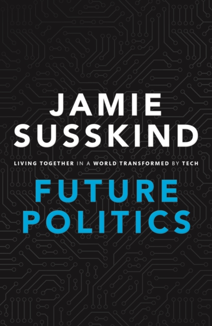 Future Politics : Living Together in a World Transformed by Tech, EPUB eBook