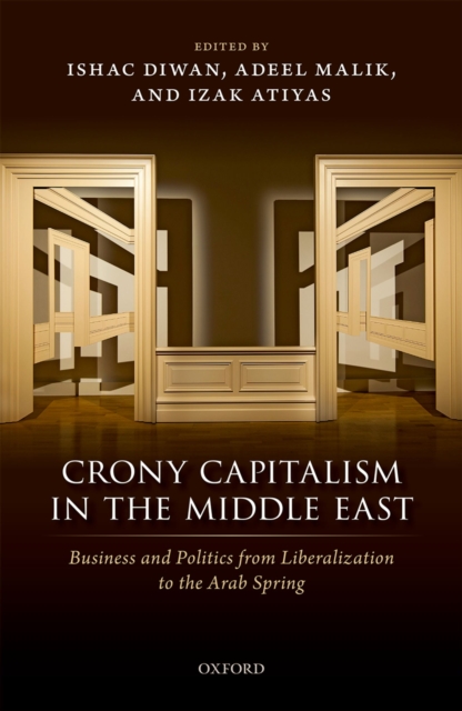 Crony Capitalism in the Middle East : Business and Politics from Liberalization to the Arab Spring, PDF eBook