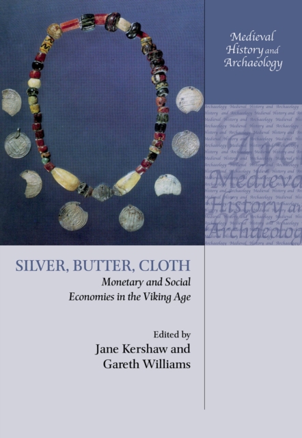Silver, Butter, Cloth : Monetary and Social Economies in the Viking Age, EPUB eBook
