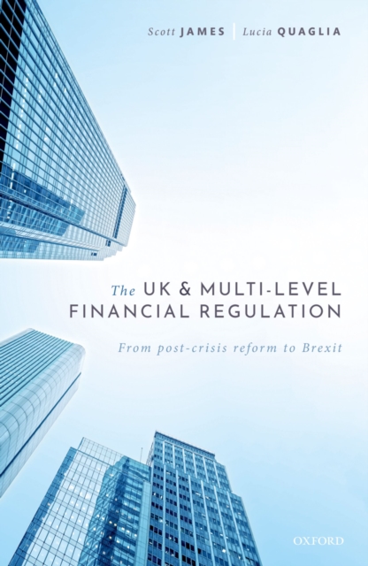 The UK and Multi-level Financial Regulation : From Post-crisis Reform to Brexit, PDF eBook