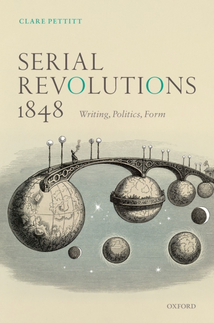 Serial Revolutions 1848 : Writing, Politics, Form, EPUB eBook