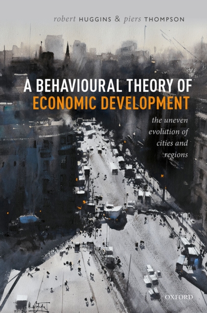 A Behavioural Theory of Economic Development : The Uneven Evolution of Cities and Regions, PDF eBook